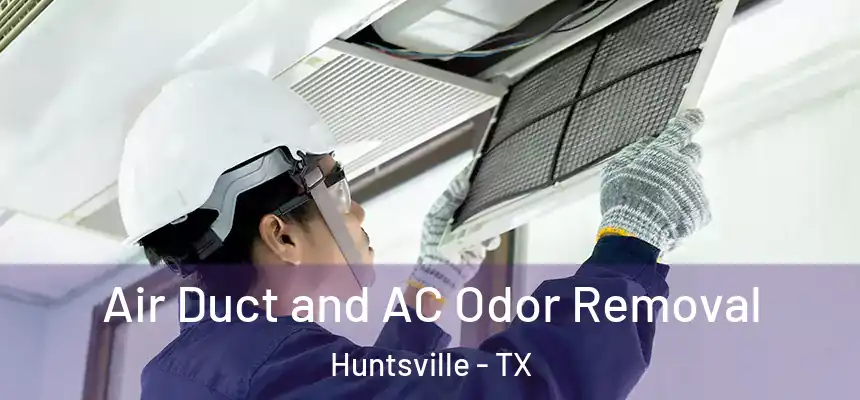  Air Duct and AC Odor Removal Huntsville - TX