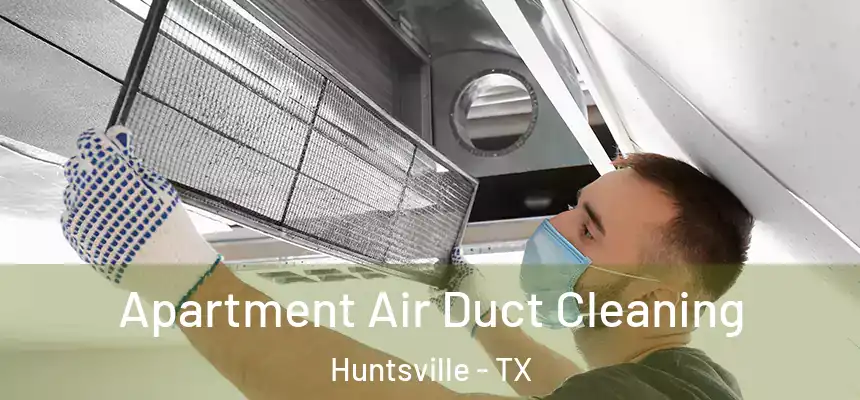  Apartment Air Duct Cleaning Huntsville - TX
