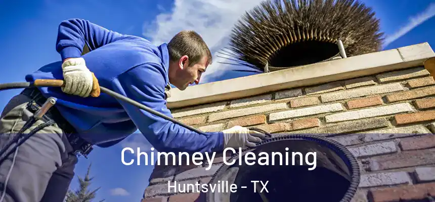  Chimney Cleaning Huntsville - TX
