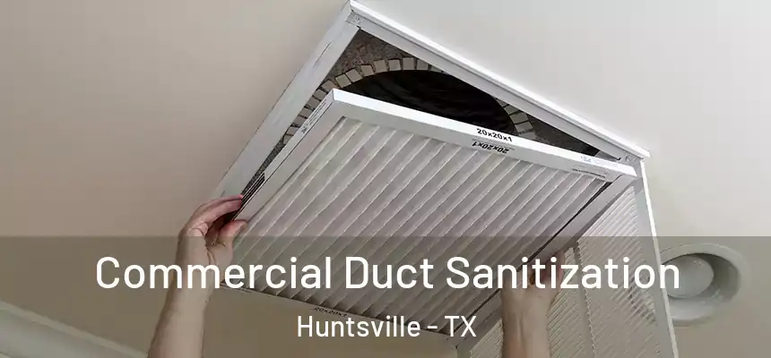  Commercial Duct Sanitization Huntsville - TX