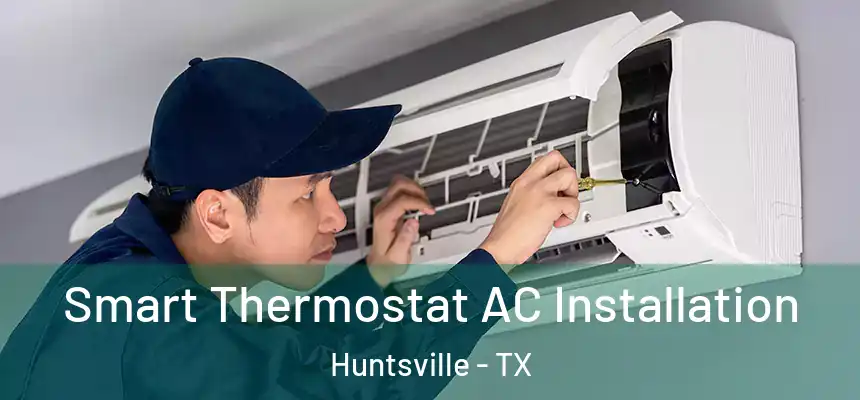  Smart Thermostat AC Installation Huntsville - TX